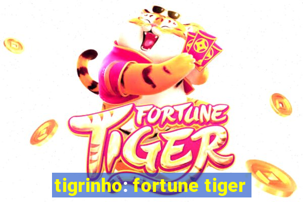 tigrinho: fortune tiger